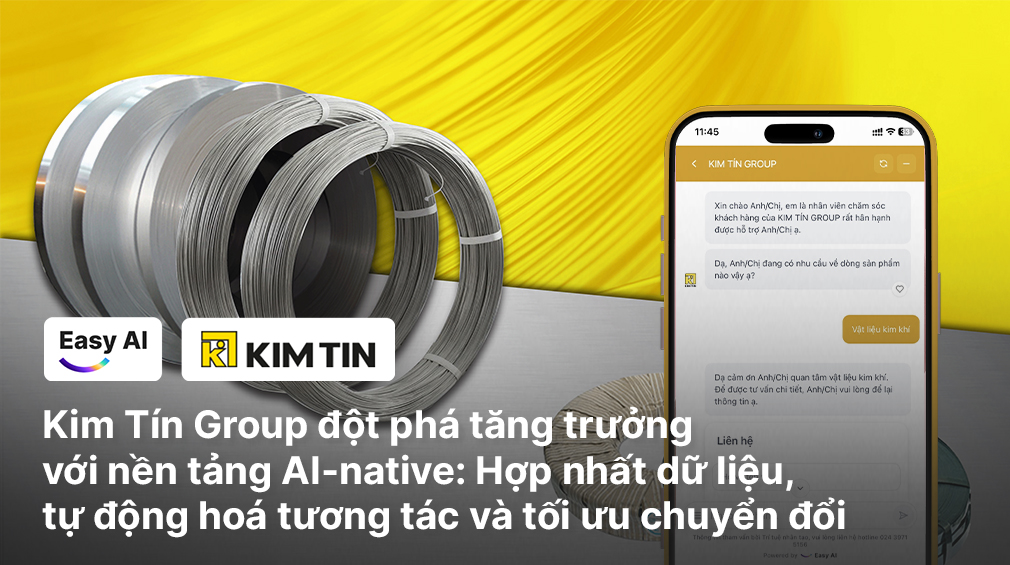 Kim Tín Group đột phá tăng trưởng với nền tảng AI-native: Hợp nhất dữ liệu, tự động hoá tương tác và tối ưu chuyển đổi