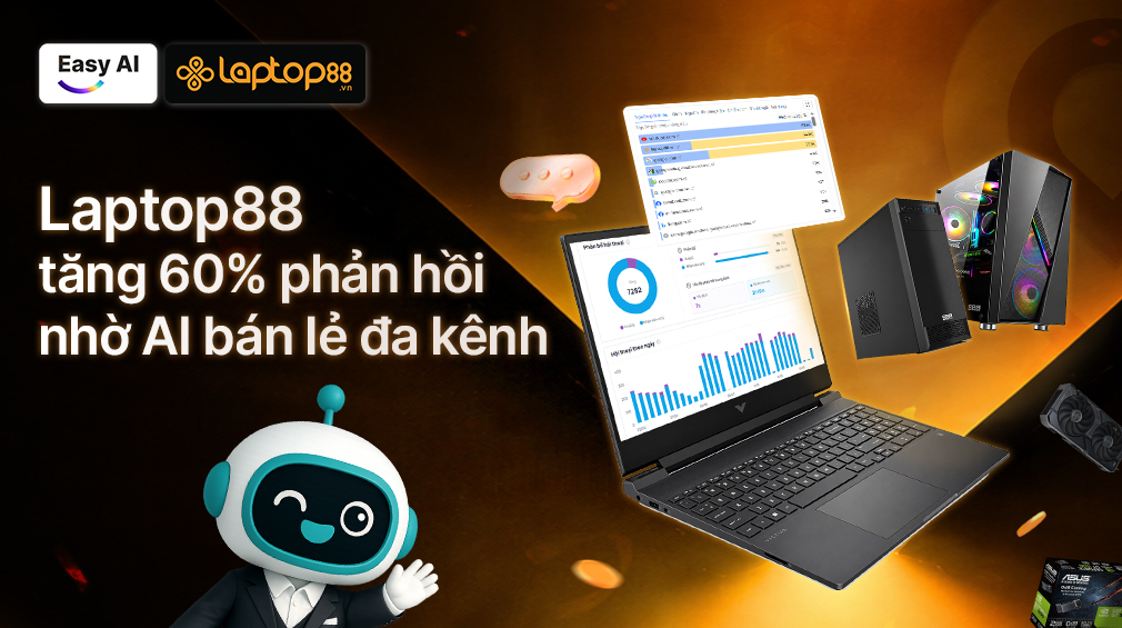AI cho bán lẻ đa kênh: Giải pháp giúp laptop88 tăng 60% tỷ lệ phản hồi khách hàng sau 3 tháng