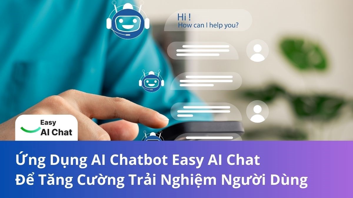 Ứng Dụng AI Chatbot Trong Thương Mại Điện Tử: Tăng Cường Trải Nghiệm Khách Hàng
