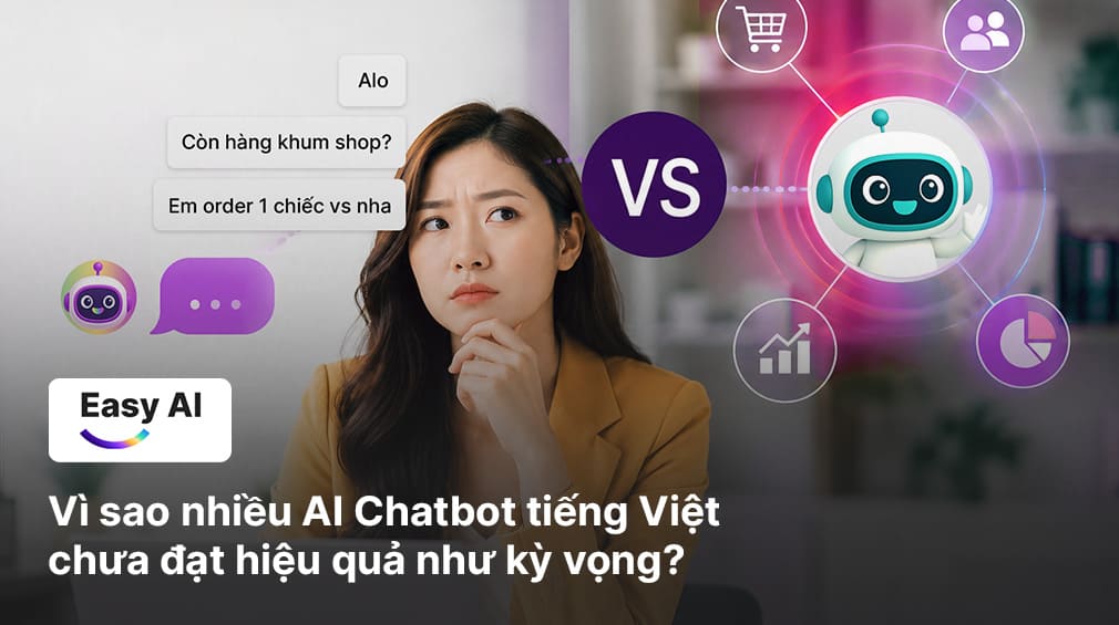 Vì sao nhiều AI Chatbot tiếng Việt chưa đạt hiệu quả như kỳ vọng?